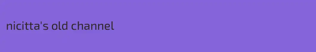 nicitta's old channel